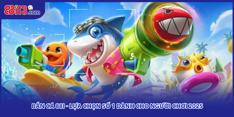 Bắn Cá 88i – Đồ Họa Siêu Thật, Trải Nghiệm Siêu Đỉnh