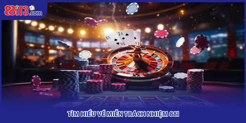 Tìm hiểu về miễn trách nhiệm 88i