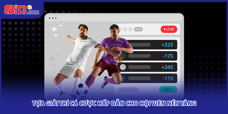 Tựa giải trí cá cược hấp dẫn cho hội viên nền tảng